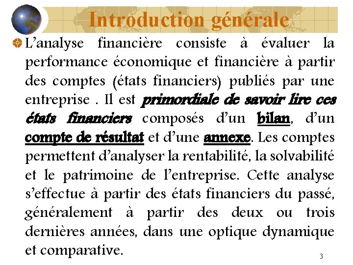 Introduction générale L’analyse financière consiste à évaluer la performance économique et financière à partir