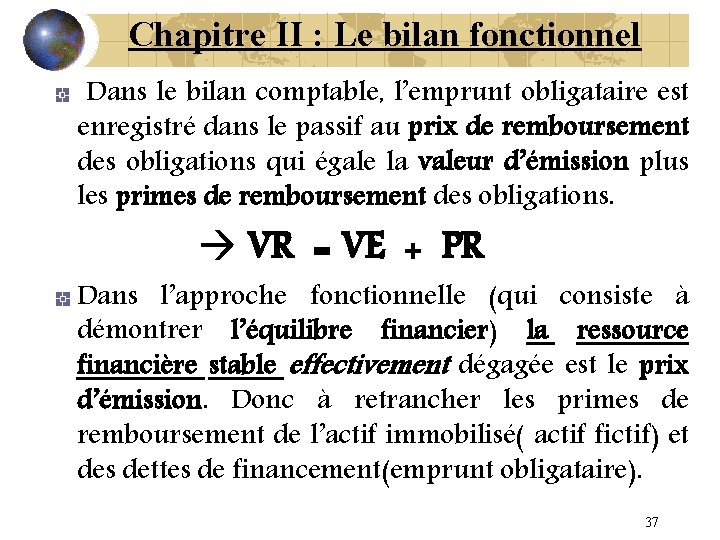 Chapitre II : Le bilan fonctionnel Dans le bilan comptable, l’emprunt obligataire est enregistré