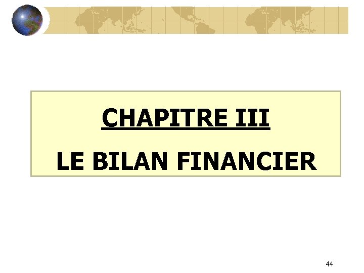 CHAPITRE III LE BILAN FINANCIER 44 