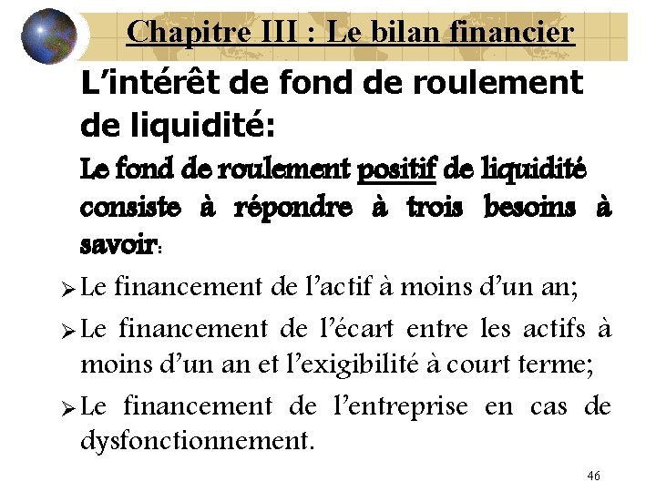 Chapitre III : Le bilan financier L’intérêt de fond de roulement de liquidité: Le