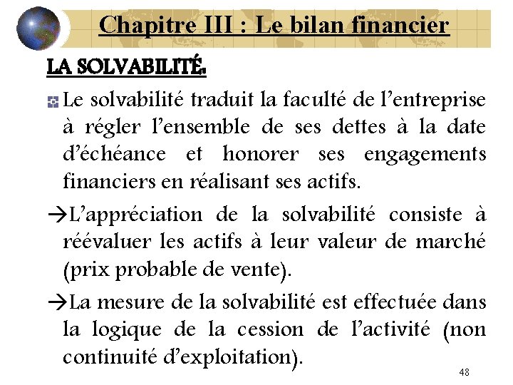 Chapitre III : Le bilan financier LA SOLVABILITÉ: Le solvabilité traduit la faculté de