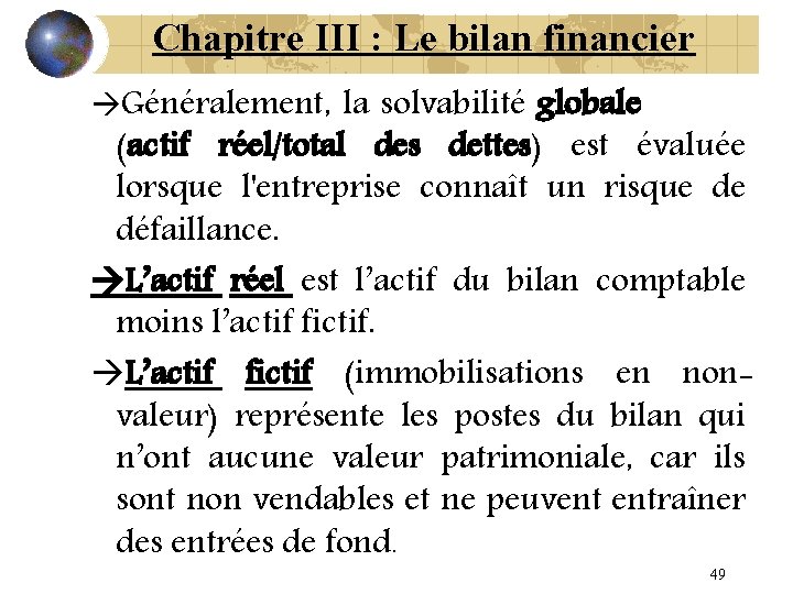 Chapitre III : Le bilan financier Généralement, la solvabilité globale (actif réel/total des dettes)