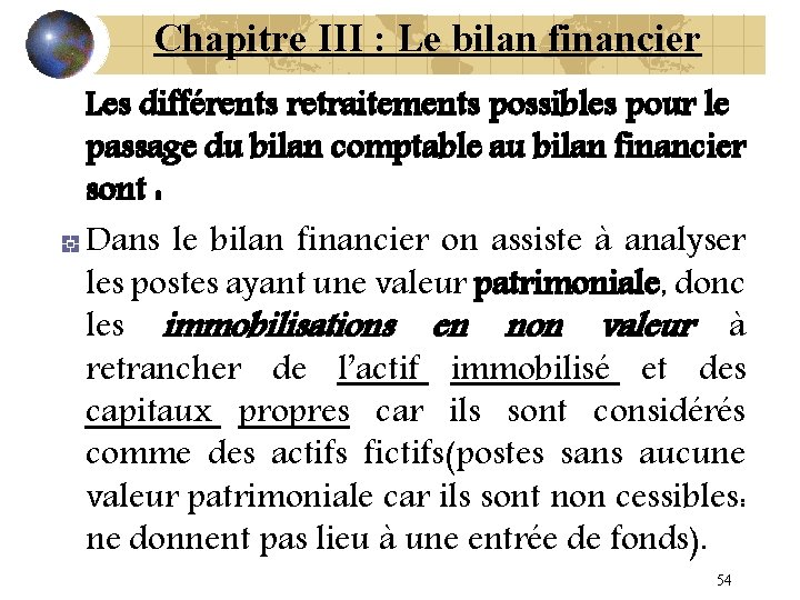 Chapitre III : Le bilan financier Les différents retraitements possibles pour le passage du