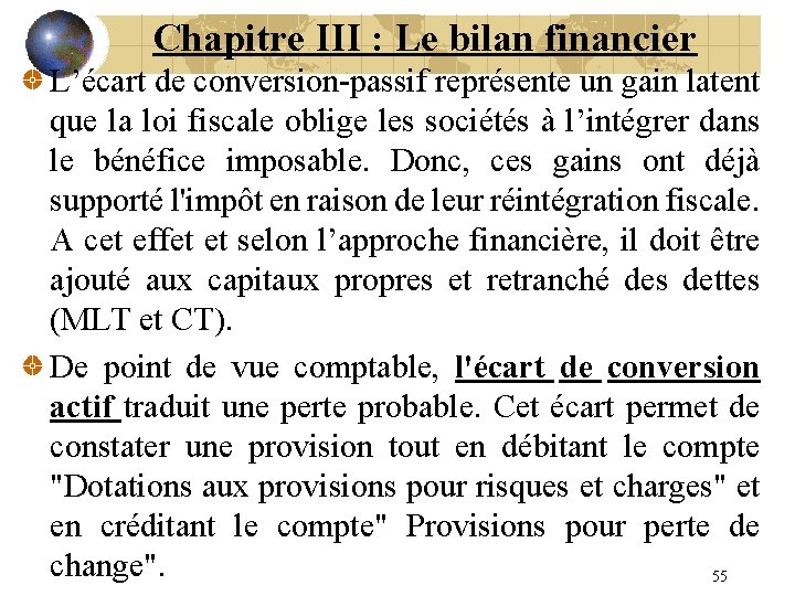 Chapitre III : Le bilan financier L’écart de conversion-passif représente un gain latent que