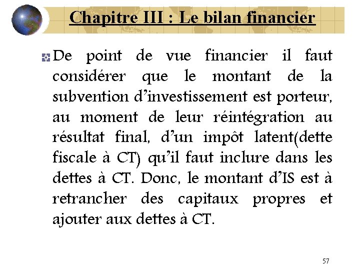 Chapitre III : Le bilan financier De point de vue financier il faut considérer