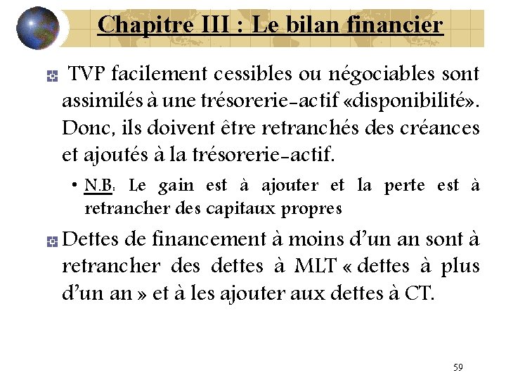 Chapitre III : Le bilan financier TVP facilement cessibles ou négociables sont assimilés à