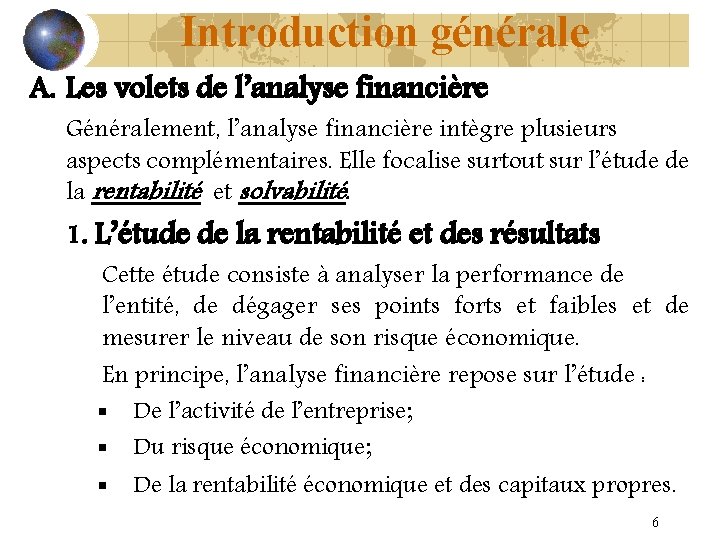 Introduction générale A. Les volets de l’analyse financière Généralement, l’analyse financière intègre plusieurs aspects
