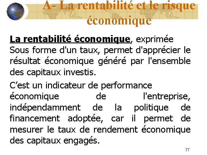 A- La rentabilité et le risque économique La rentabilité économique, exprimée Sous forme d'un