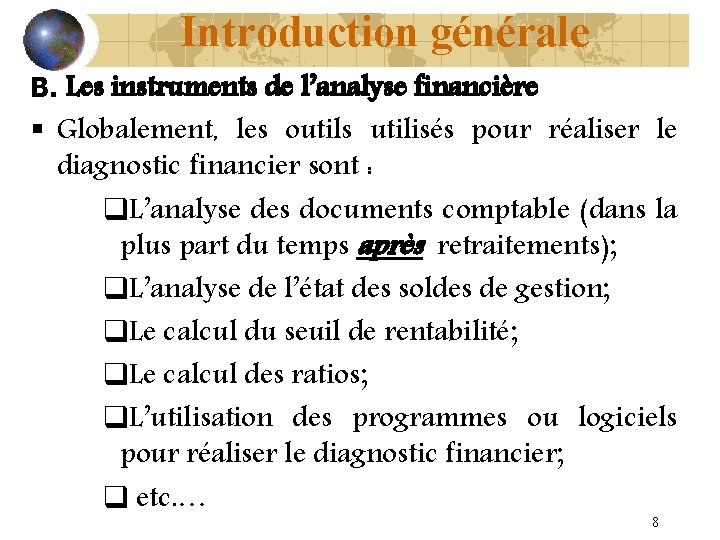 Introduction générale B. Les instruments de l’analyse financière § Globalement, les outils utilisés pour