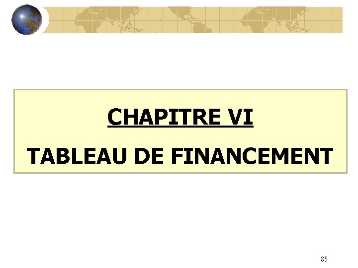 CHAPITRE VI TABLEAU DE FINANCEMENT 85 