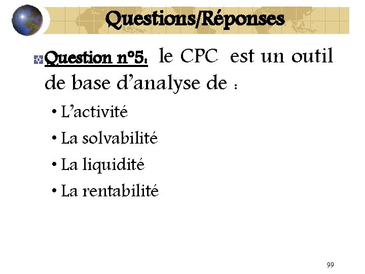 Questions/Réponses le CPC est un outil de base d’analyse de : Question n° 5: