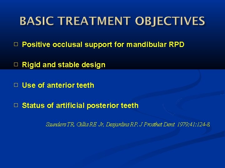 � Positive occlusal support for mandibular RPD � Rigid and stable design � Use