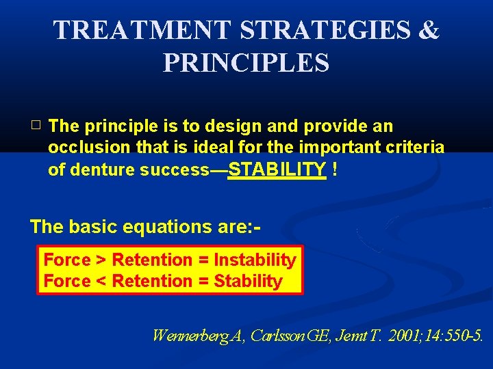 TREATMENT STRATEGIES & PRINCIPLES � The principle is to design and provide an occlusion