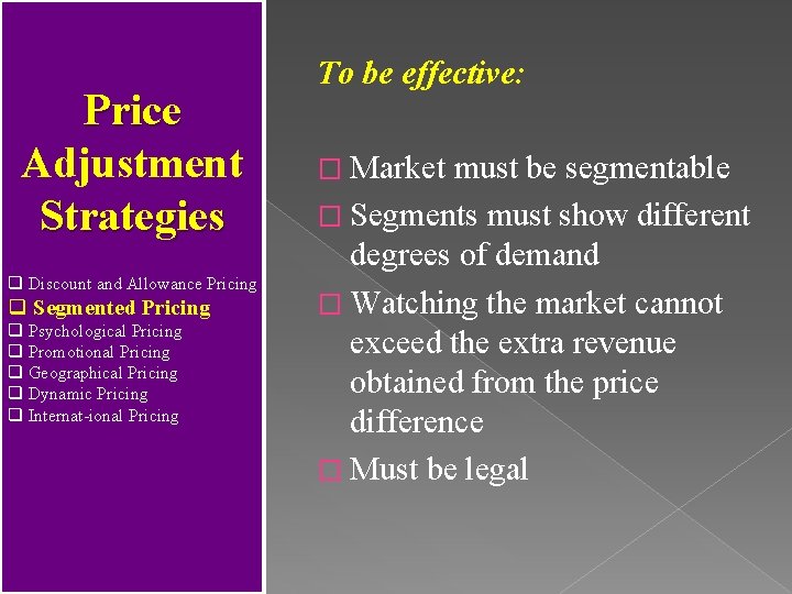Price Adjustment Strategies q Discount and Allowance Pricing q Segmented Pricing q Psychological Pricing