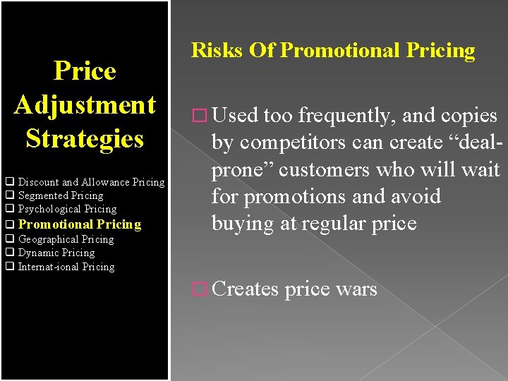 Price Adjustment Strategies q Discount and Allowance Pricing q Segmented Pricing q Psychological Pricing