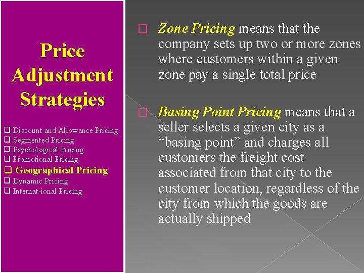 Price Adjustment Strategies q Discount and Allowance Pricing q Segmented Pricing q Psychological Pricing