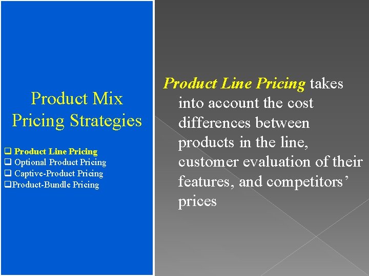 Product Mix Pricing Strategies q Product Line Pricing q Optional Product Pricing q Captive-Product