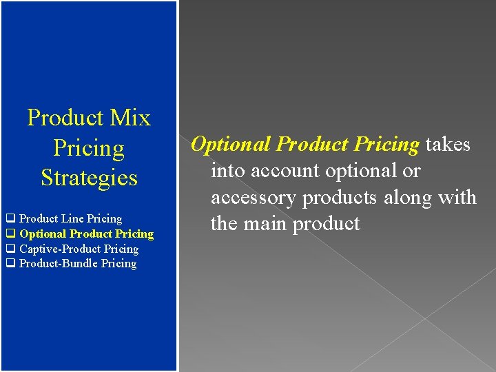 Product Mix Pricing Strategies q Product Line Pricing q Optional Product Pricing q Captive-Product
