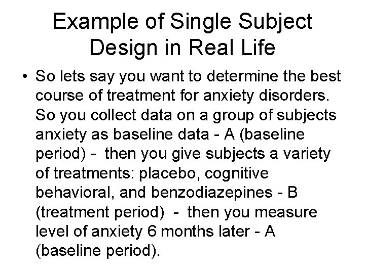 Example of Single Subject Design in Real Life • So lets say you want