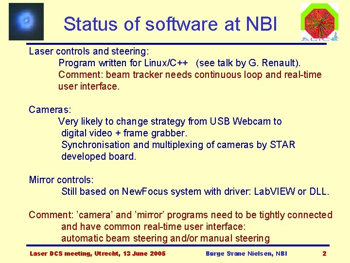 Status of software at NBI Laser controls and steering: Program written for Linux/C++ (see