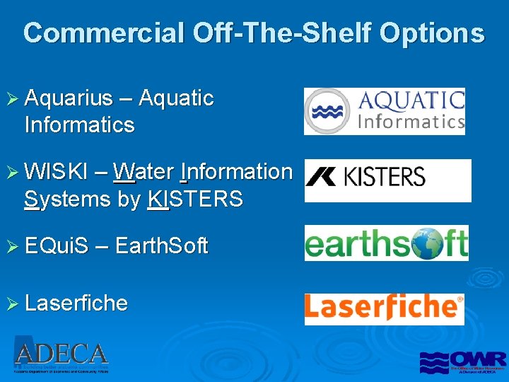 Commercial Off-The-Shelf Options Ø Aquarius – Aquatic Informatics Ø WISKI – Water Information Systems