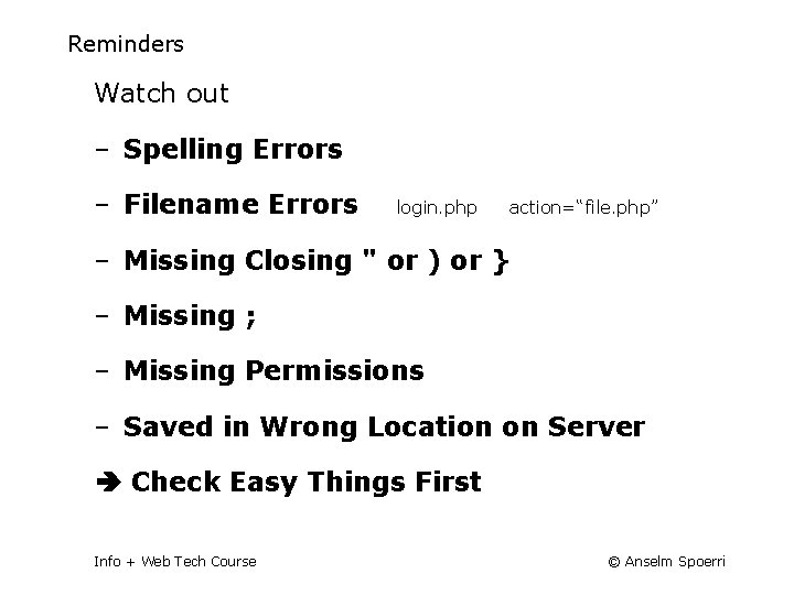 Reminders Watch out ‒ Spelling Errors ‒ Filename Errors login. php action=“file. php” ‒