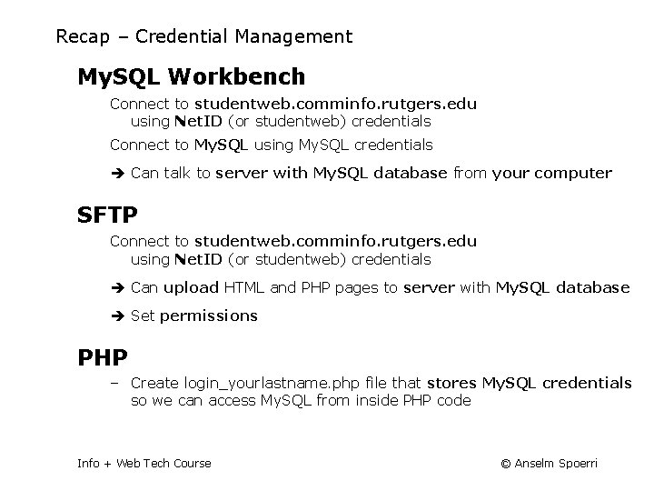 Recap – Credential Management My. SQL Workbench Connect to studentweb. comminfo. rutgers. edu using
