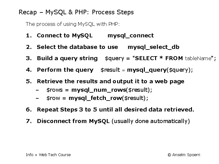 Recap – My. SQL & PHP: Process Steps The process of using My. SQL