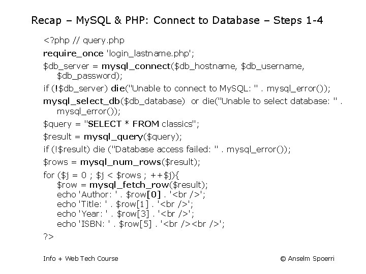 Recap – My. SQL & PHP: Connect to Database – Steps 1 -4 <?