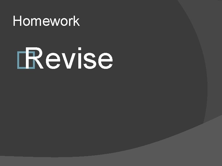 Homework � Revise 
