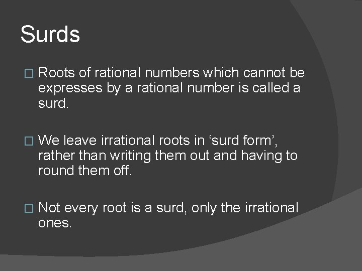 Surds � Roots of rational numbers which cannot be expresses by a rational number