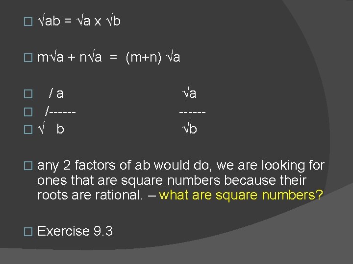 � √ab = √a x √b � m√a + n√a = (m+n) √a /a