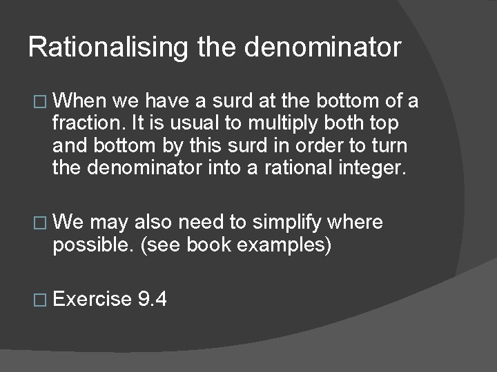Rationalising the denominator � When we have a surd at the bottom of a