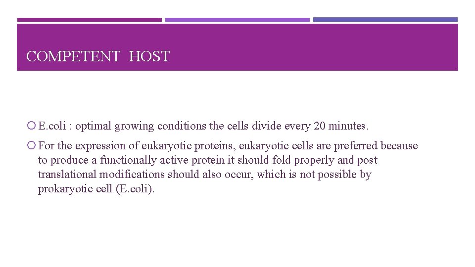 COMPETENT HOST E. coli : optimal growing conditions the cells divide every 20 minutes.