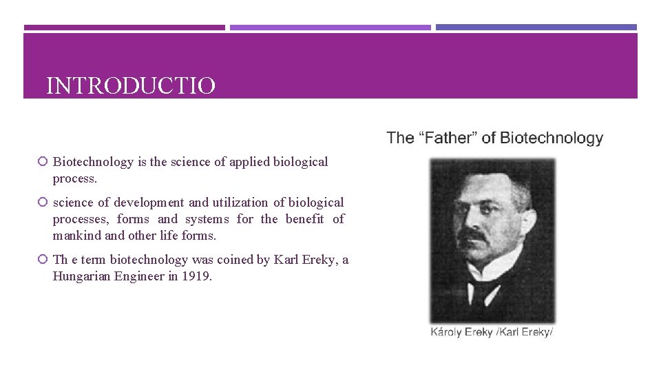 INTRODUCTIO N Biotechnology is the science of applied biological process. science of development and