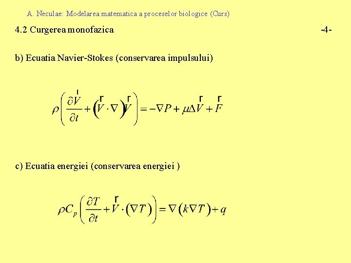 A. Neculae: Modelarea matematica a proceselor biologice (Curs) 4. 2 Curgerea monofazica b) Ecuatia