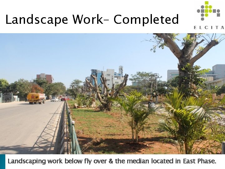 Landscape Work– Completed 13 Landscaping work below fly over & the median located in