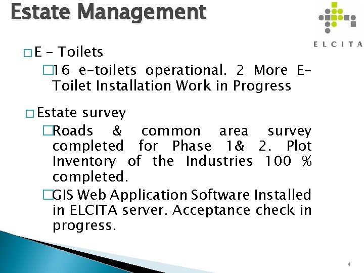 Estate Management �E – Toilets � 16 e-toilets operational. 2 More EToilet Installation Work