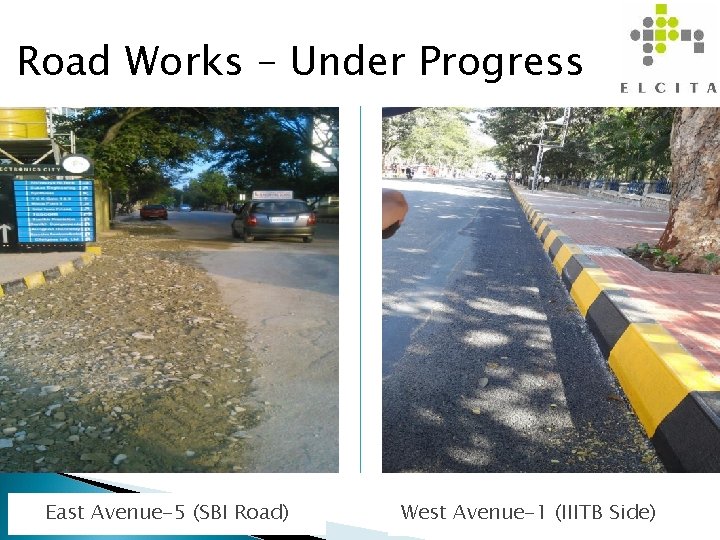 Road Works – Under Progress 3 East Avenue-5 (SBI Road) West Avenue-1 (IIITB Side)