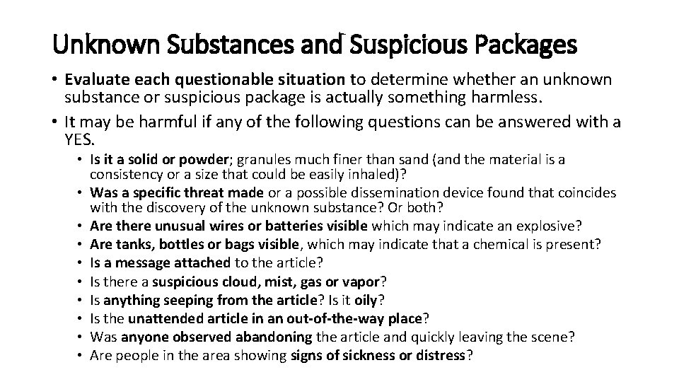 Unknown Substances and Suspicious Packages • Evaluate each questionable situation to determine whether an