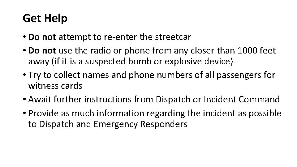 Get Help • Do not attempt to re-enter the streetcar • Do not use