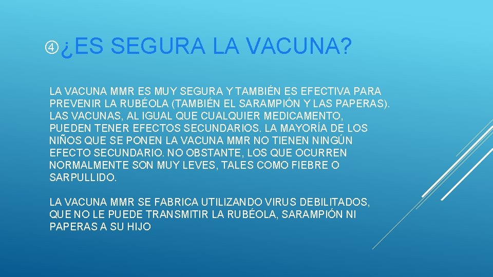  ¿ES SEGURA LA VACUNA? LA VACUNA MMR ES MUY SEGURA Y TAMBIÉN ES