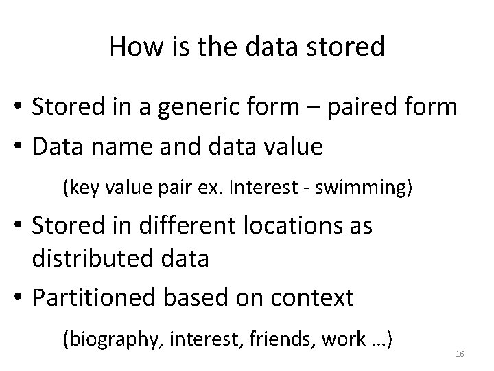 How is the data stored • Stored in a generic form – paired form