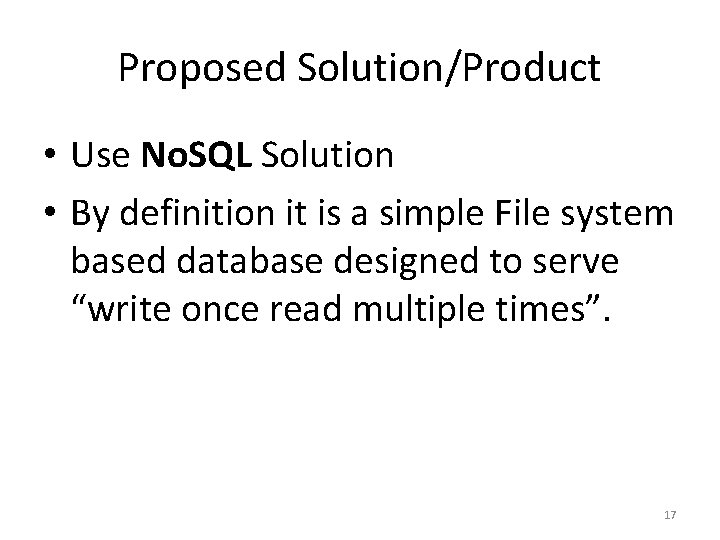 Proposed Solution/Product • Use No. SQL Solution • By definition it is a simple