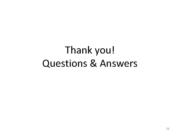 Thank you! Questions & Answers 23 