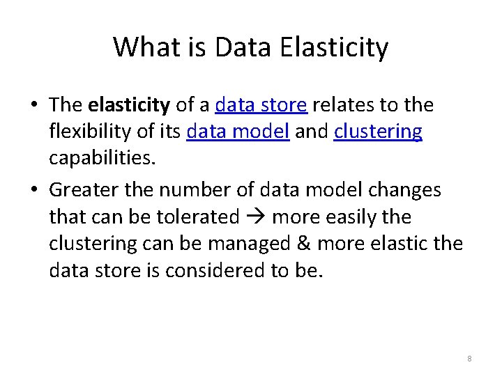 What is Data Elasticity • The elasticity of a data store relates to the