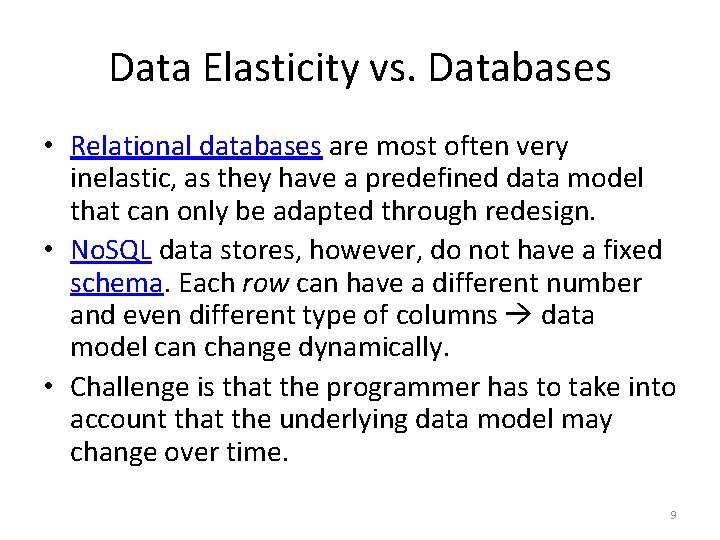 Data Elasticity vs. Databases • Relational databases are most often very inelastic, as they