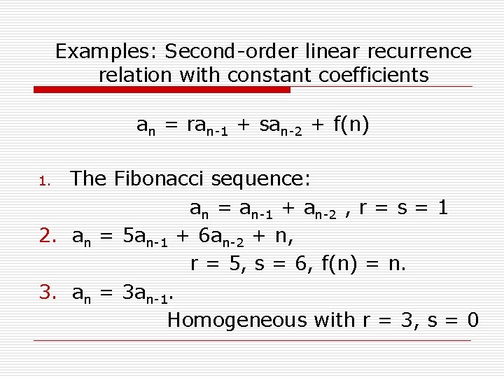 Examples: Second-order linear recurrence relation with constant coefficients an = ran-1 + san-2 +