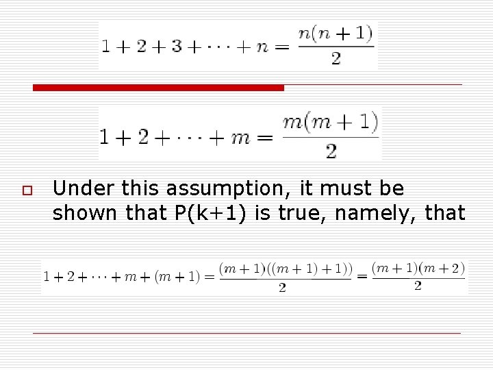 o Under this assumption, it must be shown that P(k+1) is true, namely, that
