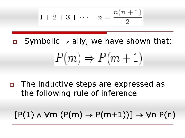 o o Symbolic ally, we have shown that: The inductive steps are expressed as